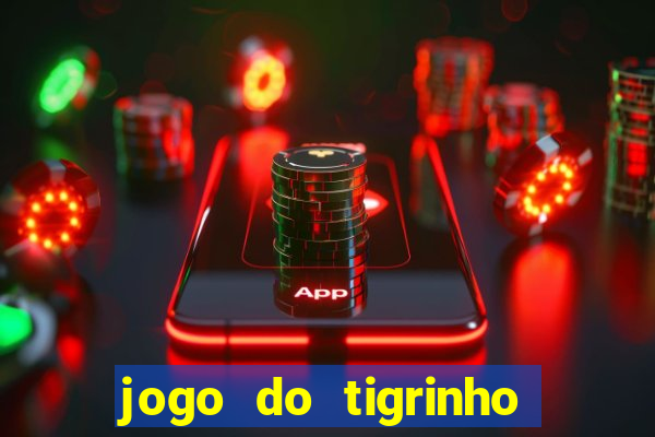 jogo do tigrinho oficial como jogar